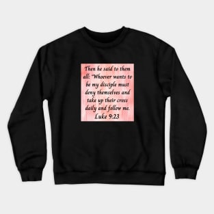 Bible Verse Luke 9:23 Crewneck Sweatshirt